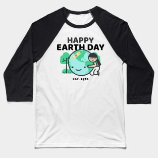 Happy Earth Day ! Baseball T-Shirt